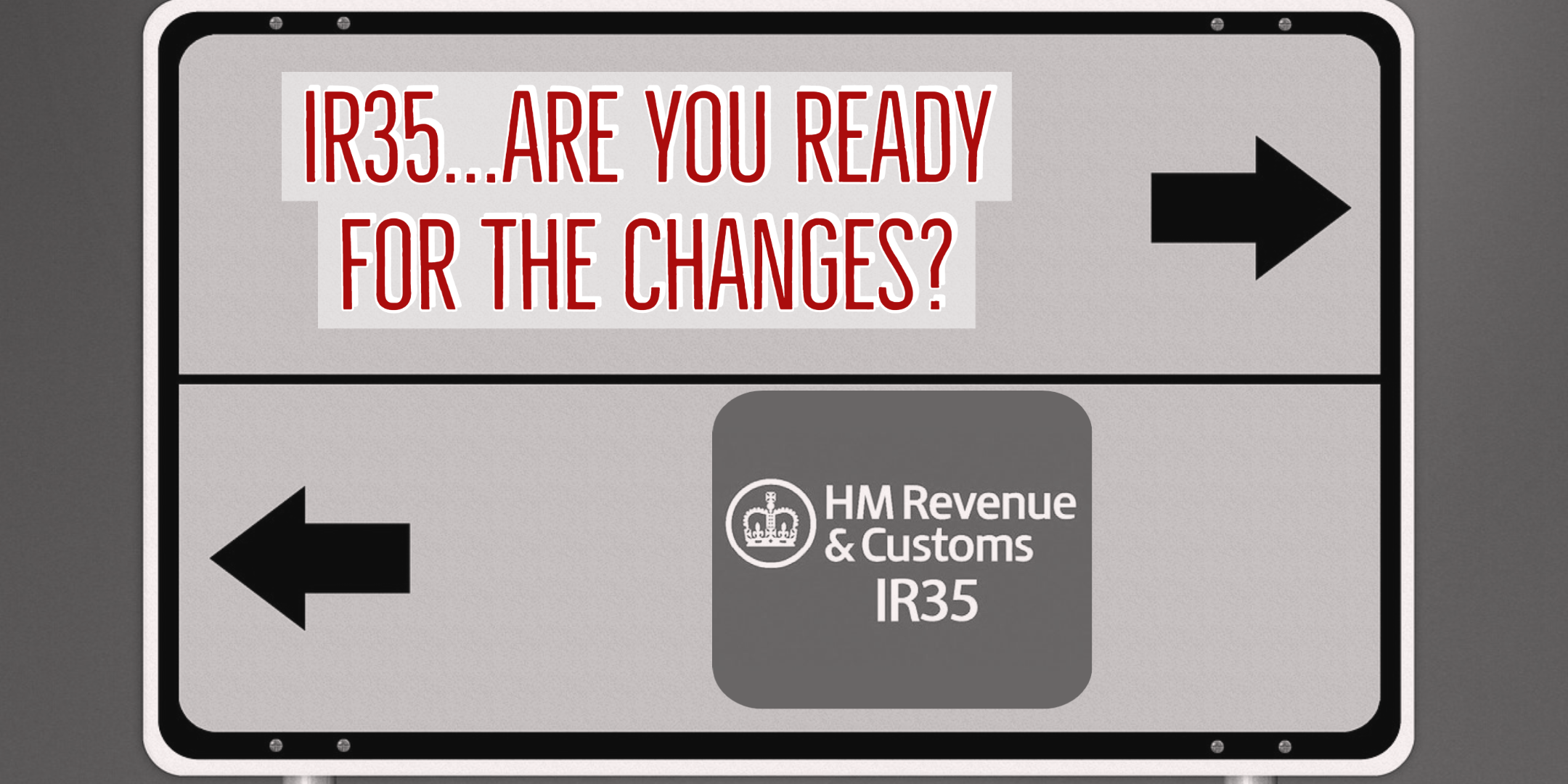 IR35 is Coming Soon……. Are You Ready?